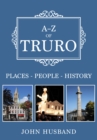 A-Z of Truro : Places-People-History - Book