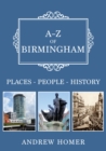 A-Z of Birmingham : Places-People-History - Book