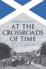 At the Crossroads of Time : How a Small Scottish Village Changed History - Book