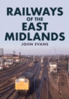 Railways of the East Midlands - Book