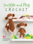 Snuggle and Play Crochet : 40 Amigurumi Patterns for Lovey Security Blankets and Matching Toys - Book