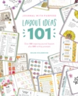 Journal with Purpose Layout Ideas 101 : Over 100 Inspiring Journal Layouts Plus 500 Writing Prompts - Book