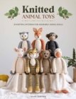 Knitted Animal Toys : 25 knitting patterns for adorable animal dolls - Book