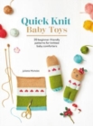 Quick Knit Baby Toys : 20 Beginner-Friendly Patterns for Knitted Baby Comforters - Book