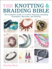 The Knotting & Braiding Bible : The Complete Guide to Creative Knotting including Kumihimo, Macrame, and Plaiting - eBook