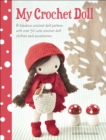 My Crochet Doll : A Fabulous Crochet Doll Pattern with Over 50 Cute Crochet Doll Clothes and Accessories - eBook