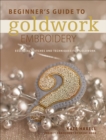 Beginner's Guide to Goldwork Embroidery : Essential stitches and techniques for goldwork - eBook