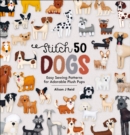Stitch 50 Dogs : Easy Sewing Patterns for Adorable Plush Pups - eBook
