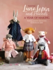 Luna Lapin and Friends, a Year of Making : Sewing patterns and stories for heirloom dolls - eBook