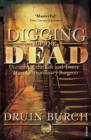 Digging Up the Dead : Uncovering the Life and Times of an Extraordinary Surgeon - eBook