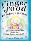 Finger Food For Babies And Toddlers : Delicious nutritious food for little hands to hold - eBook