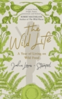 The Wild Life : A Year of Living on Wild Food - eBook