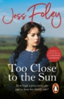 Too Close To The Sun : the passionate and uplifting saga of an orphan’s struggle to forge a better life for herself - eBook