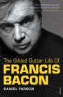 The Gilded Gutter Life Of Francis Bacon : The Authorized Biography - eBook