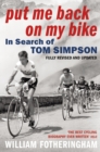 Put Me Back On My Bike : In Search of Tom Simpson - eBook