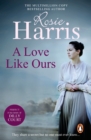 A Love Like Ours : an engrossing and captivating saga set in Cardiff from much-loved and bestselling author Rosie Harris - eBook