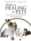 Hands-On Healing For Pets : The Animal Lover's Essential Guide To Using Healing Energy - eBook