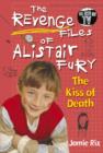 The Revenge Files of Alistair Fury: The Kiss of Death - eBook
