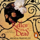 Relics of the Dead : Mistress of the Art of Death, Adelia Aguilar series 3 - eAudiobook