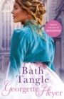 Bath Tangle : Gossip, scandal and an unforgettable Regency romance - eBook