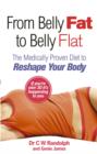 From Belly Fat to Belly Flat : The Medically Proven Diet to Reshape Your Body - eBook