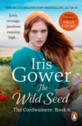 The Wild Seed : (The Cordwainers: 6): The sensational final instalment of The Cordwainers   a moving and emotional Welsh saga - eBook