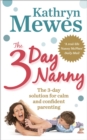 The 3-Day Nanny : Simple 3-Day Solutions for Sleeping, Eating, Potty Training and Behaviour Challenges - eBook