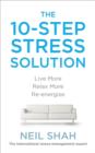 The 10-Step Stress Solution : Live More, Relax More, Re-energise - eBook