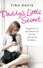 Daddy's Little Secret : Pregnant at 14 and there's only one man who can be the father - eBook