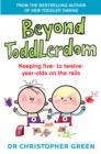 Beyond Toddlerdom : Keeping five- to twelve-year-olds on the rails - eBook