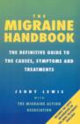 The Migraine Handbook : The Definitive Guide to the Causes, Symptoms and Treatments - eBook