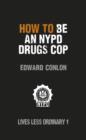 How to Be an NYPD Drugs Cop : Lives Less Ordinary - eBook