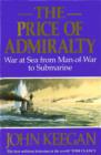 The Price Of Admiralty : War at Sea from Man of War to Submarine - eBook