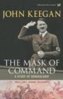 The Mask Of Command : A Study of Generalship - eBook
