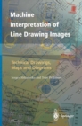 Machine Interpretation of Line Drawing Images : Technical Drawings, Maps and Diagrams - eBook