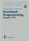 Functional Programming : Proceedings of the 1989 Glasgow Workshop 21-23 August 1989, Fraserburgh, Scotland - eBook