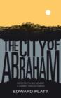 City of Abraham : History, Myth and Memory: A Journey through Hebron - eBook