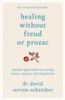 Healing Without Freud or Prozac : Natural approaches to curing stress, anxiety and depression - eBook