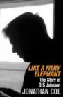 Like a Fiery Elephant : The Story of B. S. Johnson - eBook