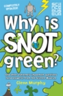 Why is Snot Green? : And other extremely important questions (and answers) from the Science Museum - Book