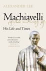 Machiavelli : His Life and Times - Book