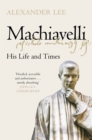Machiavelli : His Life and Times - eBook