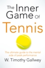 The Inner Game of Tennis : The ultimate guide to the mental side of peak performance - eBook