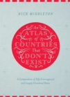 An Atlas of Countries That Don't Exist : A compendium of fifty unrecognized and largely unnoticed states - eBook