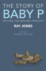 The Story of Baby P : Setting the Record Straight - Book