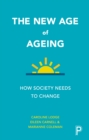 The new age of ageing : How society needs to change - eBook