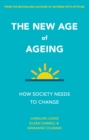 The new age of ageing : How society needs to change - eBook