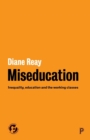 Miseducation : Inequality, Education and the Working Classes - Book