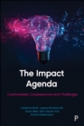 The Impact Agenda : Controversies, Consequences and Challenges - eBook