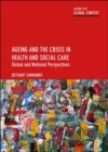 Ageing and the Crisis in Health and Social Care : Global and National Perspectives - Book